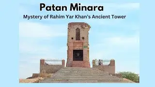 Patan Minara: Mystery of Rahim Yar Khan&rsquo;s Ancient Tower