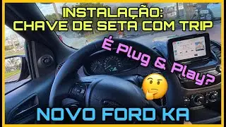 INSTALAÇÃO DA CHAVE DE SETA COM TRIP NO NOVO FORD KA! É PLUG & PLAY?