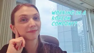 How is it to work in a Korean company?