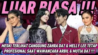 MESKI TERLIHAT CANGGUNG ZAHRA DA7 & MELLY LEE TETAP PROFESIONAL SAAT WAWANCARA ARBIL & MUTIA DA7 !!!