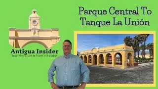 Central Park To Tanque La Union To Pappy's BBQ Antigua Guatemala