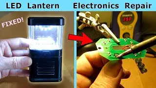 Electronics REPAIR Fixing an LED Lantern Flashlight