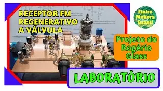 Laborat&oacute;rio 145 - &ldquo;Receptor FM Regenerativo Valvulado - Projeto Rogerio Glass&rdquo;