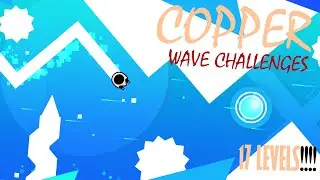 Becoming a WAVE PRO in GEOMETRY DASH! | CCPL Copper Wave Challenges