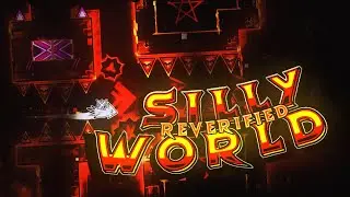 SILLY WORLD by Me! (Reverified by Setna) (Balance Update) - Geometry Dash