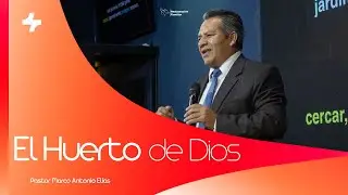 EL HUERTO DE DIOS| PASTOR MARCO ANTONIO EL&Iacute;AS