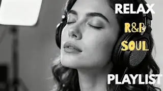 [R&B Soul] Soft Hearts & Slow Songs &ndash; Healing R&B