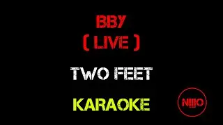 Two Feet - BBY (Live Version) - Best Karaoke by NIIIO