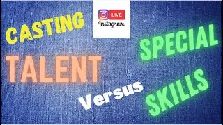 Actor Show Business Help: Talent v. Special Skills (Casting)