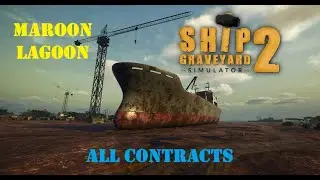 MAROON LAGOON - All Contracts (Ship Graveyard Simulator 2)
