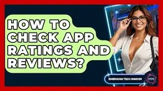 How To Check App Ratings And Reviews? - Emerging Tech Insider