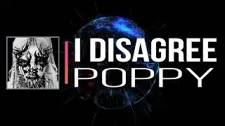 Poppy - I Disagree (Lyrics)