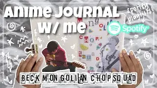 🪷📓anime journal w/me- BECK mongolian chop squad + Spotify playlists💿