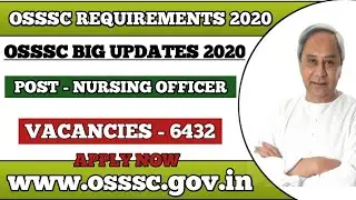 OSSSC REQUIREMENTS 2020 || POST NURSING OFFICER || 10+2 || MUST WATCH || NO.1 ODISHA JOB
