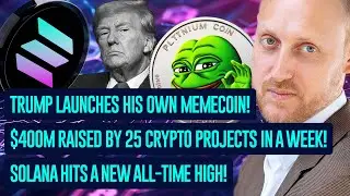 TRUMP token explosion, massive crypto investments, Solana's new ATH, DORA in EU, TON development