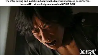 tfw you got Judgment but your PC ain't compatible 🗿