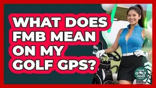 What Does FMB Mean On My Golf GPS?