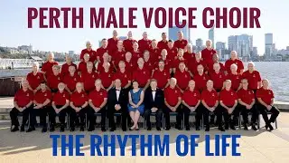 The Rhythm of Life by Perth Male Voice Choir