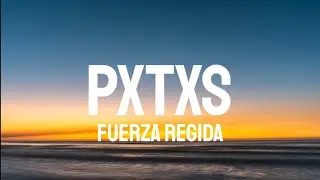 Fuerza Regida - PXTXS (Letra/Lyrics)