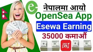 OpenSea Esewa Earning App In Nepal | How To Earn Money Online In Nepal | Withdraw Proof