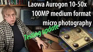 Обновление для тестирования объектива Laowa Aurogon. 10-кратная макро-/микросъемка. 100-мегапиксельная камера GFX100S. Программное обеспечение и специальное крепление.