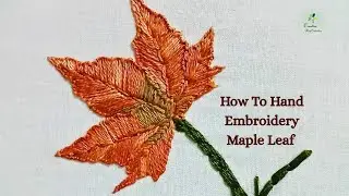 How to Stitch a Maple Leaf | Easy Hand Embroidery Needle Art For Bugginers 🍁