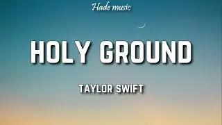 Taylor Swift - Holy Ground (Lyrics)