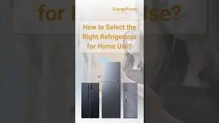 How to choose right Refrigerator for your Home #refrigerator #fridge #home #energyefficiency