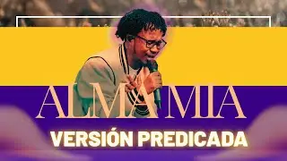 Denicher Pol | Alma Mia | Versi&oacute;n Predicada | Predicaci&oacute;n Cristiana
