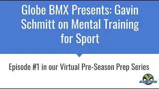 Globe BMX Pre Season Virtual Series, Ep  1   Gavin Schmitt on Mental Training for Sport