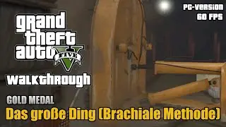 GTA 5 (PC) - Das große Ding (Brachiale Methode) - #79 - [100% Gold Medal Walkthrough]