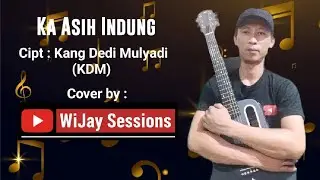 Lagu Ciptaan Kang Dedi Mulyadi (KDM) Ka Asih Indung | WiJay Sessions 