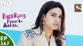 Kuch Rang Pyar Ke Aise Bhi - कुछ रंग प्यार के ऐसे भी - Ep 267 - 8th Mar, 2017