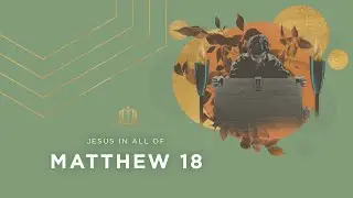 Matthew 18 | Status, Sheep, and Servants | Bible Study