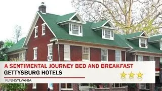 A Sentimental Journey Bed and Breakfast - Gettysburg Hotels, Pennsylvania