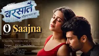 O Saajna | Barsatein Title Song | Reyansh & Aradhna | Akhil Sachdeva | Barsatein Mausam Pyaar Ka