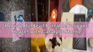 Review Hotdevil Portable Propane Heater with Catalytic Burner for Camping Outdoor Space 6200BTU Powe