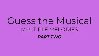 Guess the Musical Song - Musical Theatre Quiz - Multiple Melodies Part 2