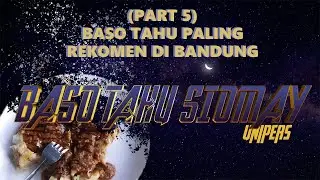 BASO TAHU UNIVERSE: Rekomendasi Baso Tahu Terbaik Bandung (FINAL PART)