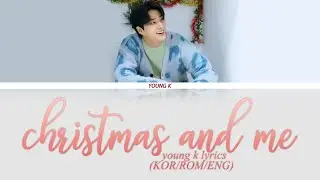 YOUNG K-  Christmas & Me Lyrics (KOR/ENG/ROM)