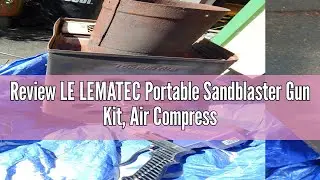 Review LE LEMATEC Portable Sandblaster Gun Kit, Air Compressor Sand Blaster, Paint & Rust Remover, A