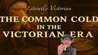 THE DANGEROUS VICTORIAN COLD | A &ldquo;BLOW BY BLOW&rdquo; ACCOUNT | VICTORIAN HISTORY