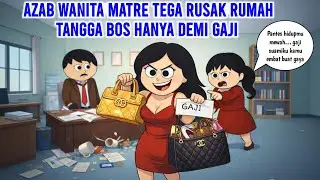 AZAB WANITA MATRE TEGA RUSAK RUMAH TANGGA BOS HANYA DEMI GAJI | ANIMASI AZAB