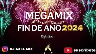 MEGAMIX FIN DE AÑO 2024 ( REGUETÓN 2024) - DJ AXEL MIX