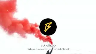 When the war is over - Cold Chisel | 8D AUDIO