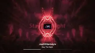 JayDXHardstyle - Stay The Night | Euphoric Hardstyle