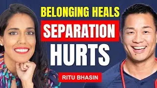 The Power of Belonging with Ritu Bhasin | Why Feeling Separate Hurts Our Health & Happiness