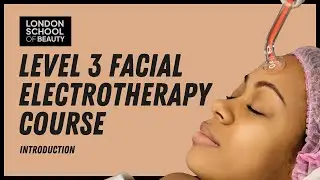 VTCT Level 3 Facial Electrotherapy + A&P | Course Introduction (Updated 2025)