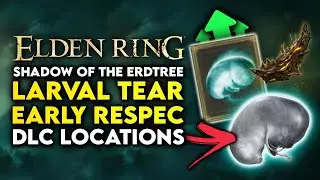 Elden Ring Shadow of the Erdtree | Larval Tear Early DLC Locations & How To Respec
