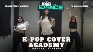 K-POP COVER ACADEMY - EVERY FRIDAY AT 6PM - IDANCE STUDIO TAMAN PALEM - JUNE 2025